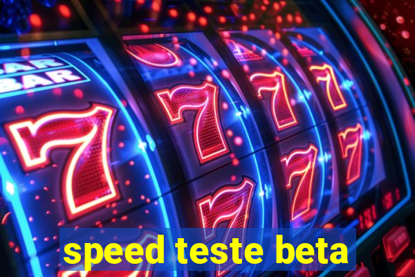 speed teste beta